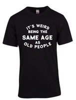 Weird Being Old Tee