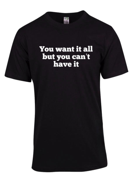 You Want It All Tee