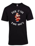 “Doin’ it for the Ho’s” Xmas Tee